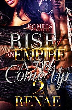 Rise of An Empire 2: A 718 Come Up by Renae, Renae