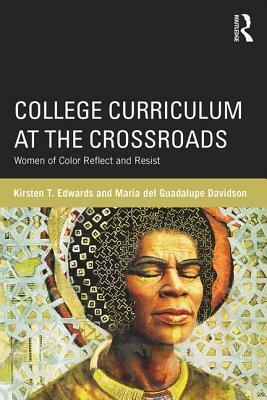 College Curriculum at the Crossroads: Women of Color Reflect and Resist by 