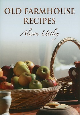 Old Farmhouse Recipes by Alison Uttley