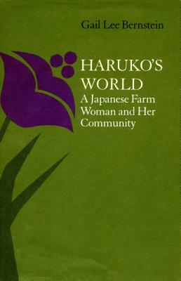 Haruko's World: A Japanese Farm Woman and Her Community: With a 1996 Epilogue by Gail Lee Bernstein