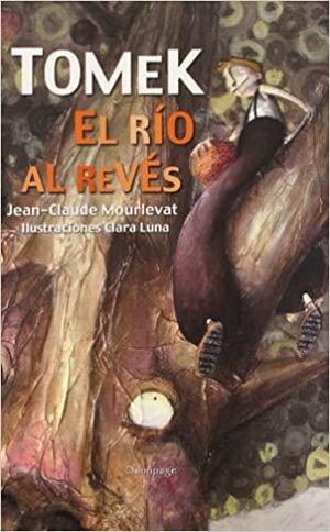 Tomek: el río al revés by Jean-Claude Mourlevat