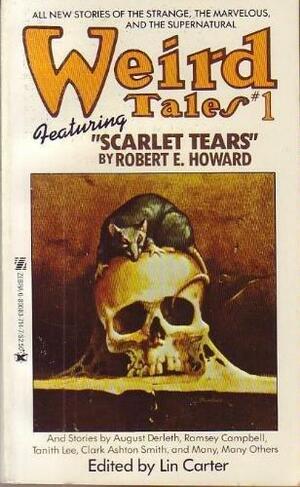 Weird Tales 1 by Lin Carter, Clark Ashton Smith, Mary Elizabeth Counselman, Robert E. Howard, Carl Jacobi, Ramsey Campbell, Seabury Quinn, Tanith Lee, August Derleth, Robert A.W. Lowndes, David H. Keller, Hannes Bok