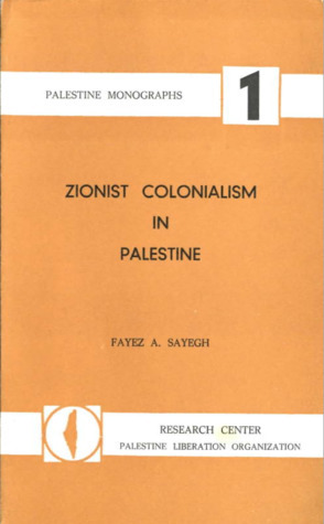 Zionist Colonialism in Palestine by Fayez A. Sayegh