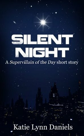 Silent Night (Supervillain of the Day) by Katie Lynn Daniels