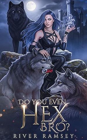 Do You Even Hex, Bro? by River Ramsey