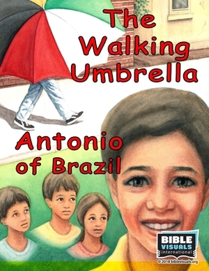 The Walking Umbrella / Antonio of Brazil by Bible Visuals International, Rose Mae Carvin