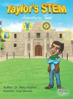 Taylor's STEM Adventures: Texas by Mary Payton