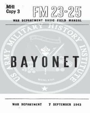 FM 23-25 Bayonet by United States War Department by United States War Department