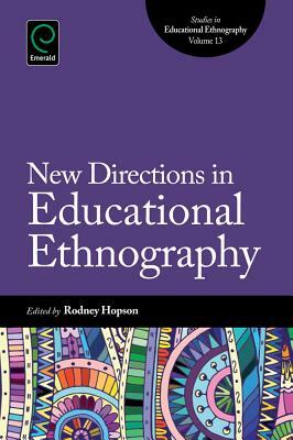 New Directions in Educational Ethnography: Shifts, Problems, and Reconstruction by 