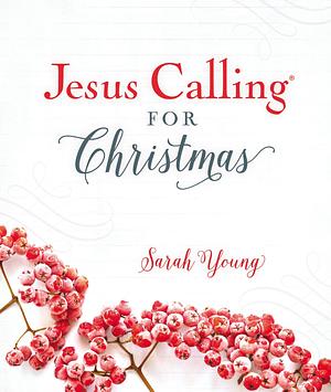 Jesus Calling for Christmas, Padded Hardcover, with Full Scriptures: Seasonal Devotions for Christmas by Sarah Young, Sarah Young