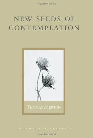 New Seeds of Contemplation by Thomas Merton