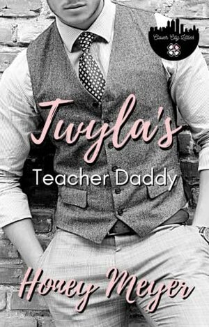 Twyla's Teacher Daddy (Clover City Littles, #1) by Honey Meyer