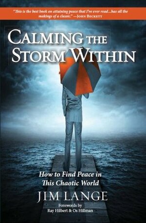 Calming the Storm Within: How to Find Peace in This Chaotic World by Jim Lange