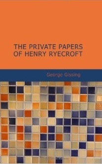 The Private Papers of Henry Ryecroft by George Gissing