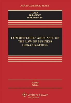 Commentaries and Cases on the Law of Business Organization by Reinier H. Kraakman, William T. Allen, Guhan Subramanian