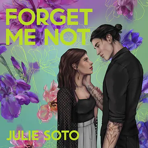 Forget Me Not by Julie Soto