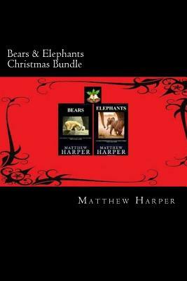 Bears & Elephants Christmas Bundle: Two Fascinating Books Combined Together Containing Facts, Trivia, Images & Memory Recall Quiz: Suitable for Adults by Matthew Harper