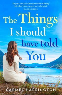 The Things I Should Have Told You by Carmel Harrington