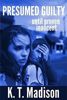 Presumed Guilty Until Proven Innocent by Katy Madison