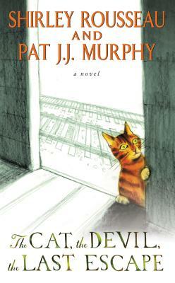 The Cat, the Devil, the Last Escape by Shirley Rousseau Murphy, Pat J. J. Murphy