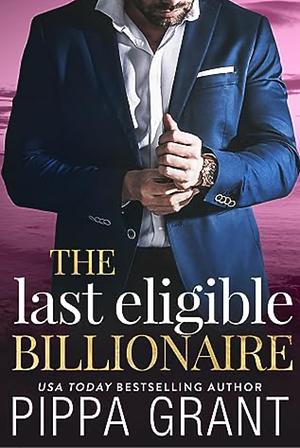 The last eligible bachelor  by Pippa Grant