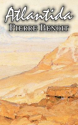 Atlantida by Pierre Benoit, Fiction, Literary by Pierre Benoit