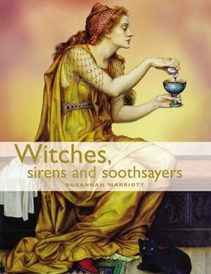 Witches, Sirens and Soothsayers by Susannah Marriott