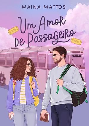 Um amor de passageiro by Maina Mattos