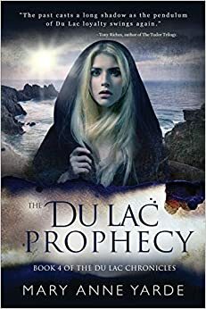 The Du Lac Prophecy by Mary Anne Yarde