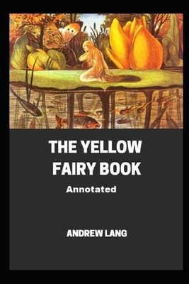 The Yellow Fairy Book Annotated by Andrew Lang