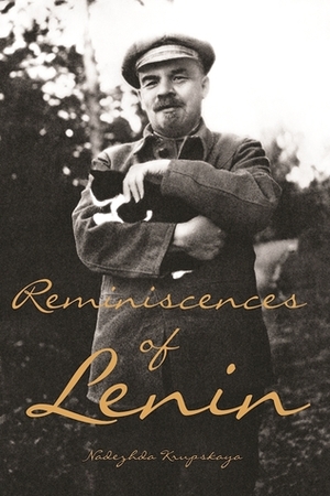 Reminiscences of Lenin by Nadezhda Krupskaya