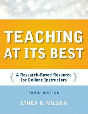 Teaching at Its Best: A Research-Based Resource for College Instructors by Linda B. Nilson
