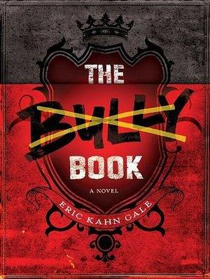 The Bully Book: A Novel by Eric Kahn Gale, Eric Kahn Gale
