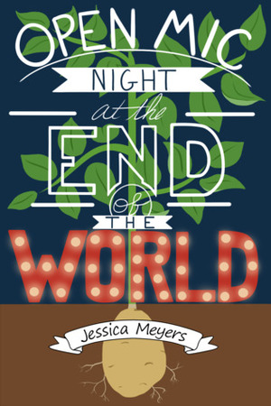 Open Mic Night at the End of the World by Jessica Meyers