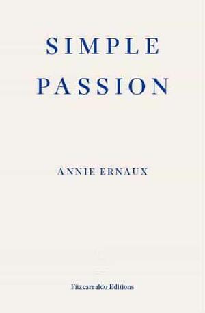 Simple Passion by Annie Ernaux