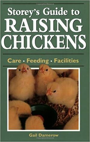 Storey's Guide to Raising Chickens: Care / Feeding / Facilities by Gail Damerow