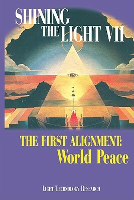 Shining the Light VII: The First Alignment: World Peace by Robert Shapiro