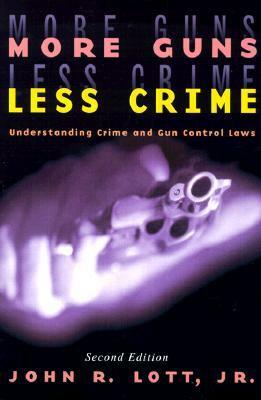 More Guns, Less Crime: Understanding Crime and Gun Control Laws by John R. Lott Jr.