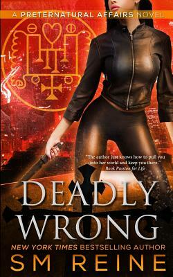 Deadly Wrong: An Urban Fantasy Novel by S.M. Reine