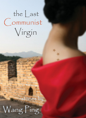 The Last Communist Virgin by Wang Ping