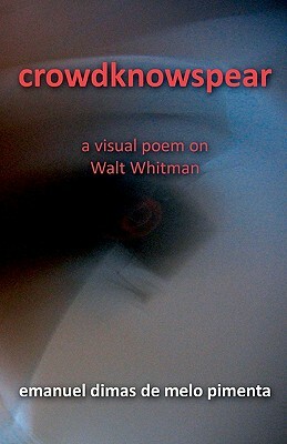 crowdknowspear: on Walt Whitman by Emanuel Dimas De Melo Pimenta