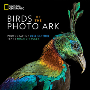 Birds of the Photo Ark by Joel Sartore, Noah Strycker