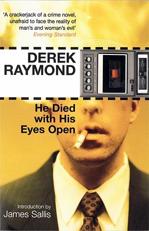 He Died With His Eyes Open by Derek Raymond