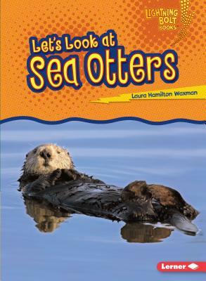 Let's Look at Sea Otters by Laura Hamilton Waxman
