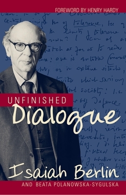 Unfinished Dialogue by Beata Polanowska-Sygulska, Isaiah Berlin