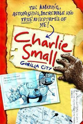 Charlie Small 1: Gorilla City by Charlie Small