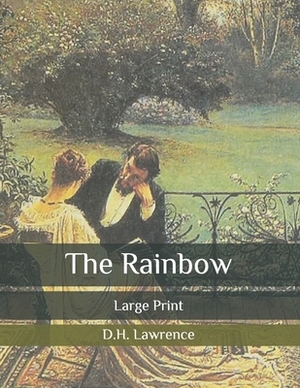 The Rainbow: Large Print by D.H. Lawrence