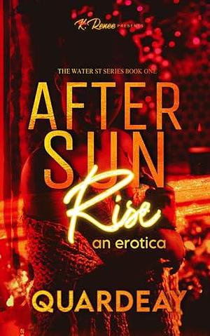 After Sun Rise: An Erotica by Quardeay, Quardeay