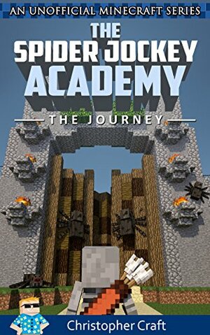 The Spider Jockey Academy: The Journey Vol.1 by Christopher Craft