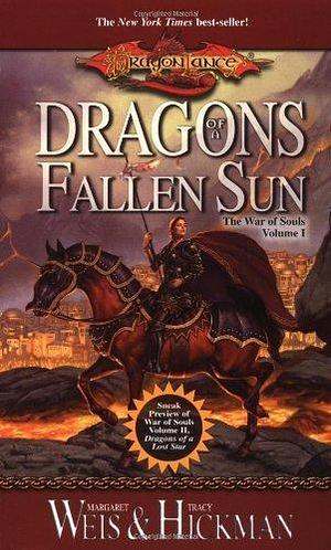 Dragons of the Fallen Sun: 1 (War of Souls Trilogy) by Weis, Margaret, Hickman, Tracy (2001) Mass Market Paperback by Margaret Weis, Margaret Weis